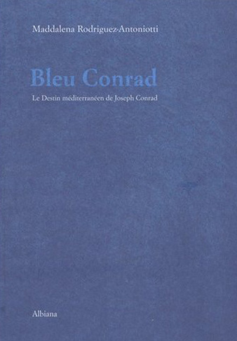 Bleu conrad - le destin mediterraneen de joseph conrad
