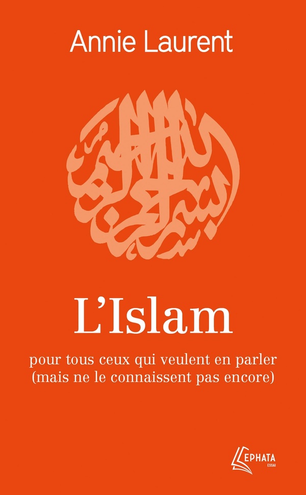 L'islam: pour tous ceux qui veulent en parler (mais ne le connaissent pas encore)