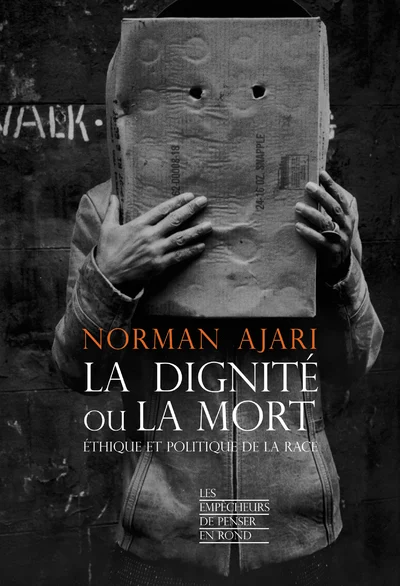 La dignité ou la mort: éthique et politique de la race