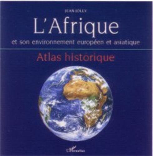 L'Afrique et son environnement européen et asiatique - atlas historique atlas historique