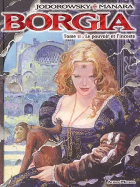 Borgia - Tome 02: Le pouvoir et l'inceste - Alexandro Jodorowsky, Milo Manara