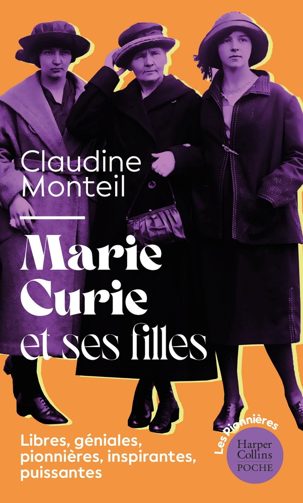 Marie Curie et ses filles: libres, géniales, pionnières, inspirantes, puissantes: essai