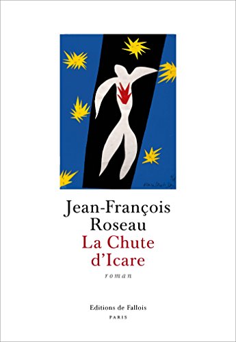 La Chute d'Icare: Un héros de légende - Jean-François ROSEAU