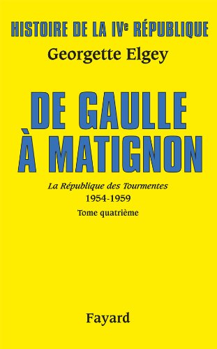 Histoire de la IVe République Tome 6 - De Gaulle à Matignon