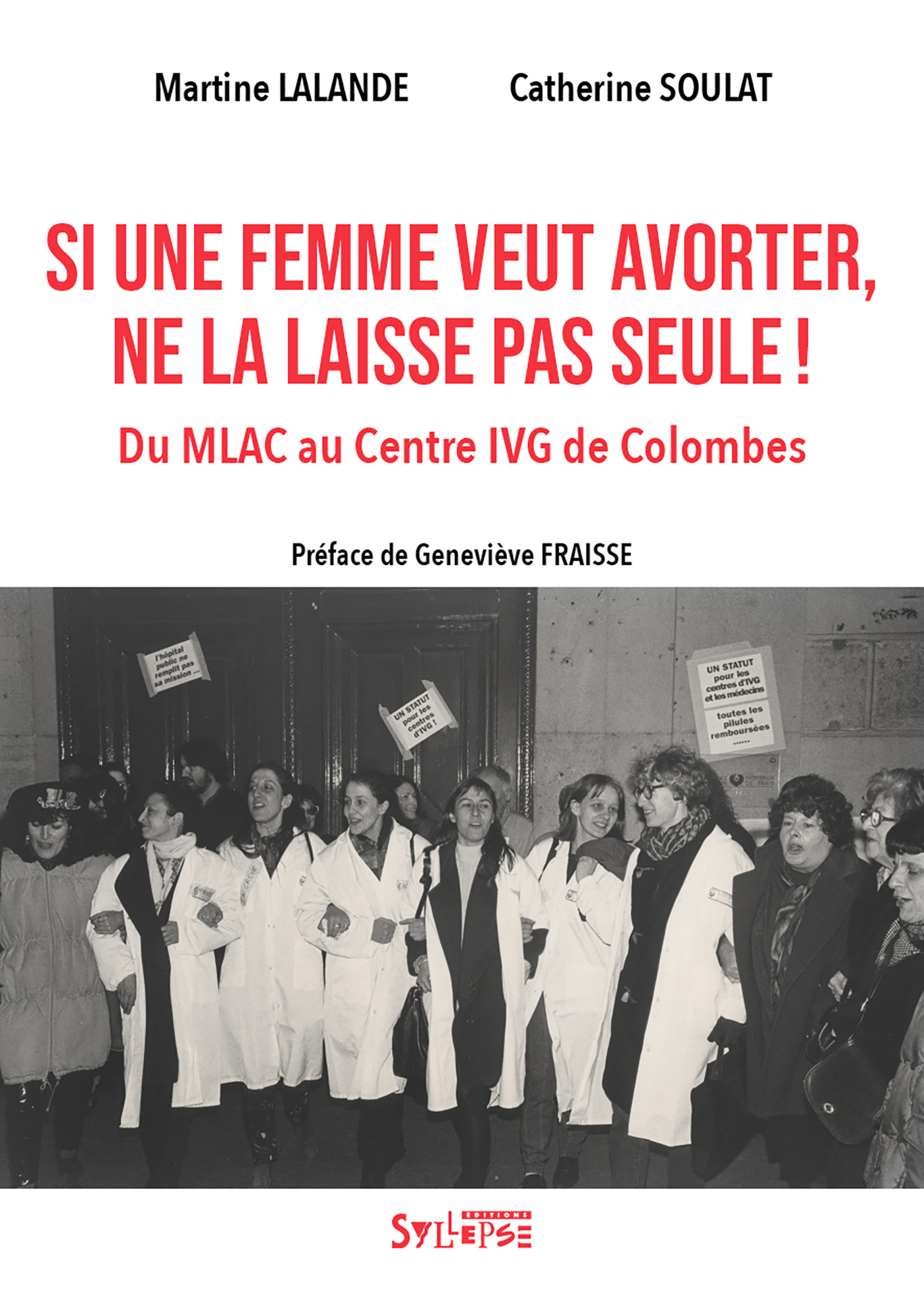 Si une femme veut avorter, ne la laisse pas seule!: du MLAC au Centre IVG de Colombes