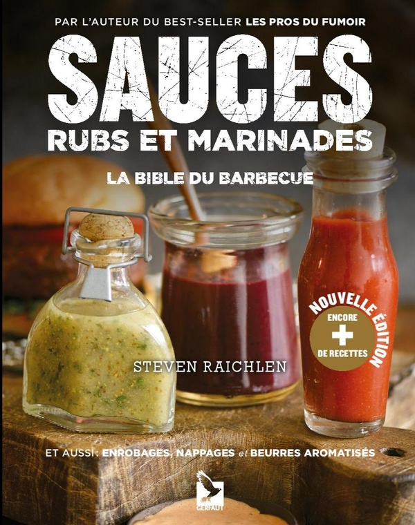 Sauces, rubs et marinades: la bible du barbecue: et aussi enrobages, nappages et beurres aromatisés