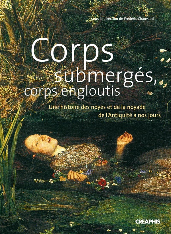 Corps submergés, corps engloutis: une histoire des noyés et de la noyade de l'Antiquité à nos jours