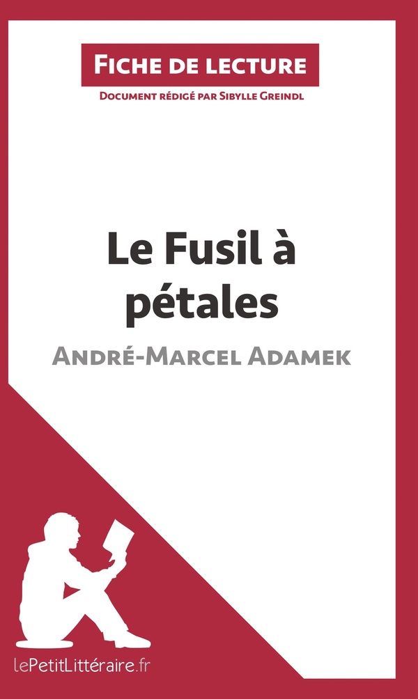 Fiche de lecture: le fusil à pétales d'André-Marcel Adamek - analyse complète de l'oeuvre et résumé