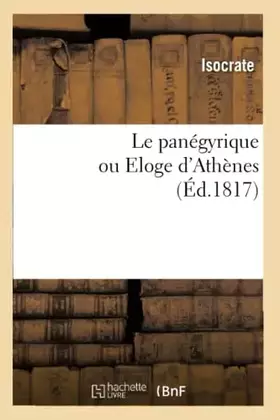 Le panégyrique ou Eloge d'Athènes, (Éd.1817)