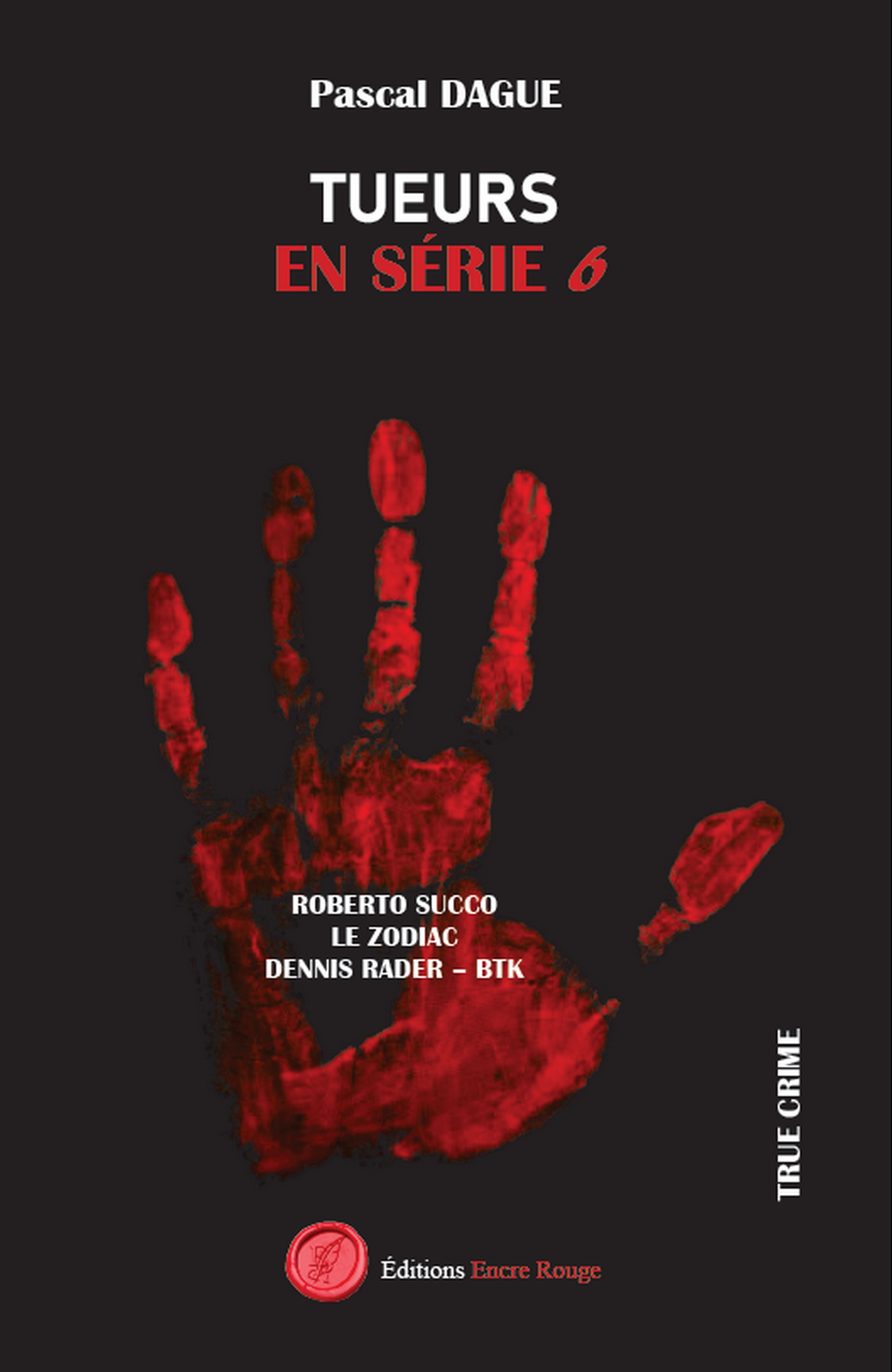 Tueurs en série Tome 6: Roberto Succo, Le Zodiac, Dennis Rader - BTK