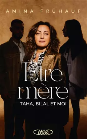 Être mère - Taha, Bilal et moi - Amina Fruhauf, Christophe Duchatelet