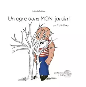 Un ogre dans mon jardin
