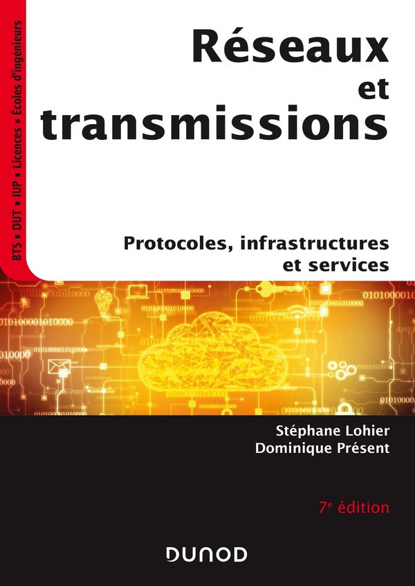 Réseaux et transmissions - 7e éd. - Protocoles, infrastructures et services - Protocoles, infrastructures et services