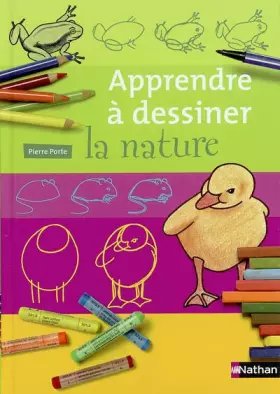 Apprendre à dessiner la nature - Pierre Porte