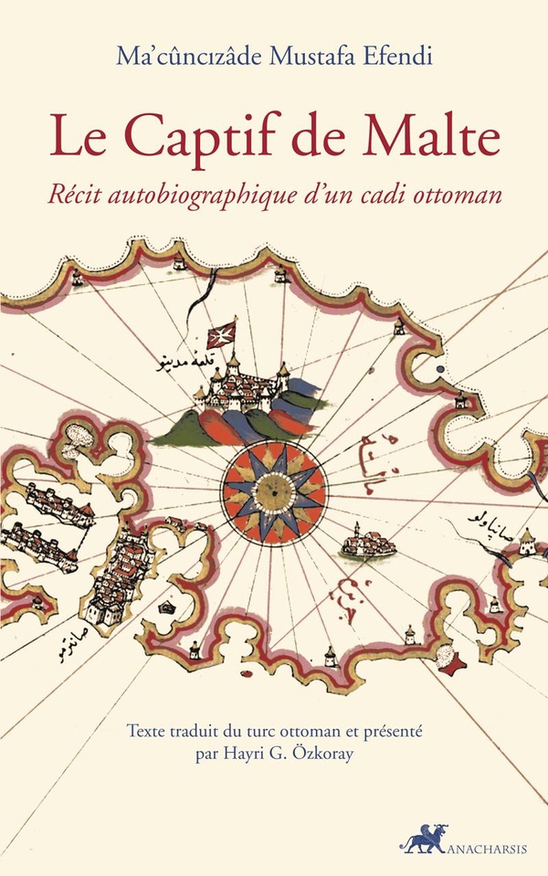 Le captif de Malte: récit autobiographique d'un cadi ottoman