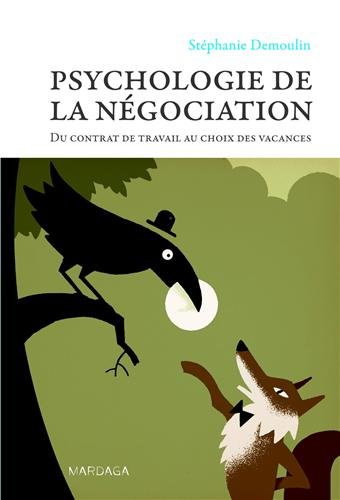 Psychologie de la négociation - du contrat de travail au choix des vacances