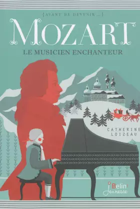 Mozart - Le musicien enchanteur - Catherine Loizeau