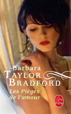 Les Pièges de l'amour - Barbara Taylor-Bradford