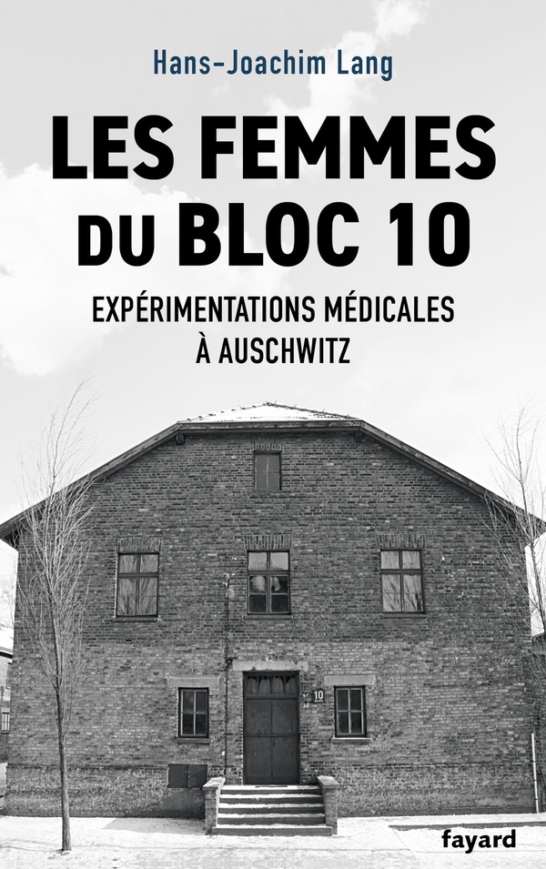 Les femmes du bloc 10: expérimentations médicales à Auschwitz