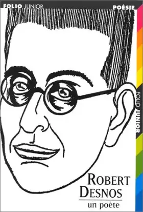 ROBERT DESNOS. Un poète - Michel Cosem