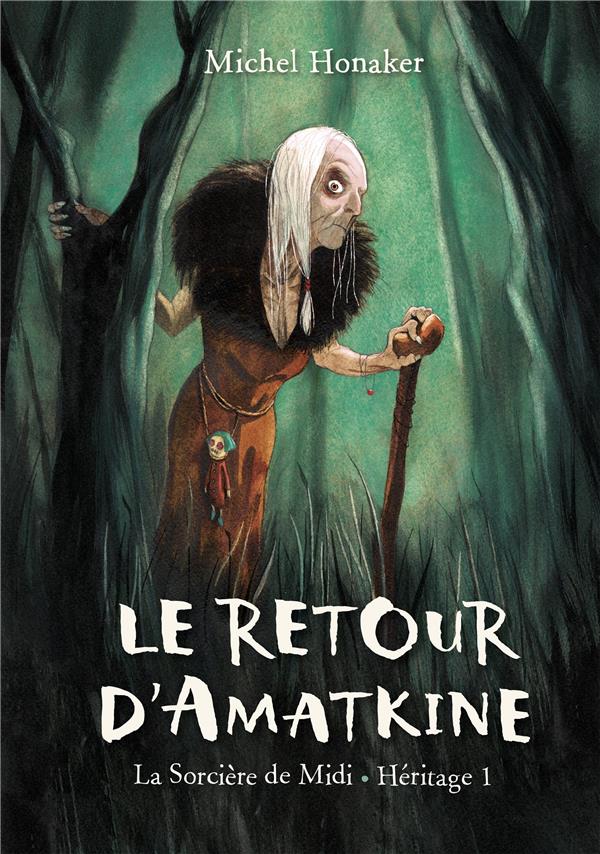 La sorcière de midi - héritage Tome 1: le retour d'Amatkine