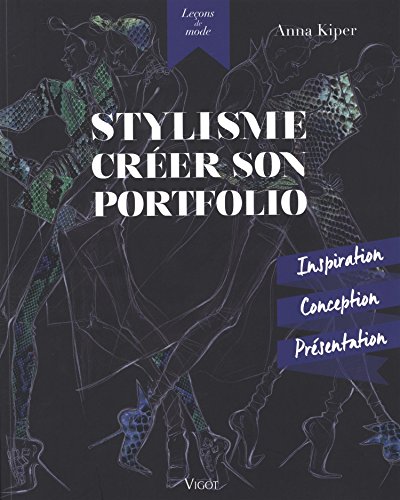 Stylisme: créer son portfolio: inspiration, conception, présentation