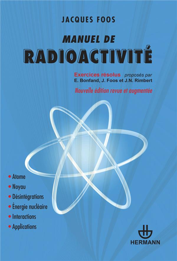 Manuel de radioactivité: Atome, noyau, désintégrations, énergie nucléaire, interactions, applications