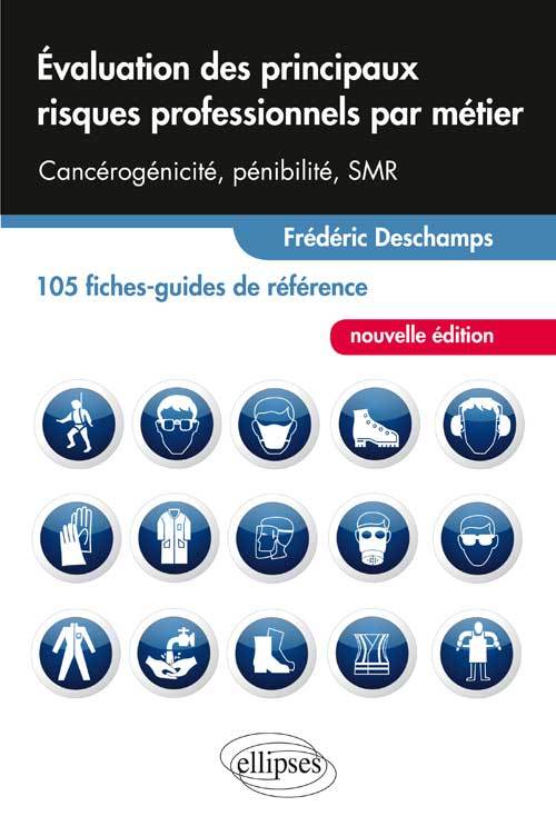 Evaluation des principaux risques professionnels par métier: cancérogénicité, pénibilité, SMR: 105 fiches-guides de référence