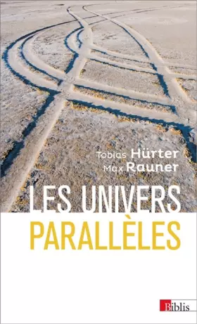 Les Univers parallèles - Tobias Hurter, Max Rauner, Julie Lelièvre
