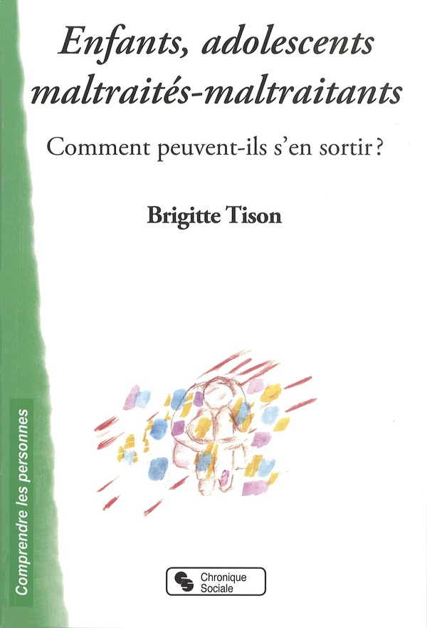 Enfants, adolescents maltraités-maltraitants: comment peuvent-ils s'en sortir?