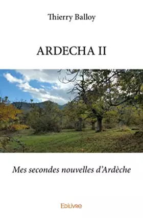 ARDECHA - Tome 2: Mes secondes nouvelles d'Ardèche