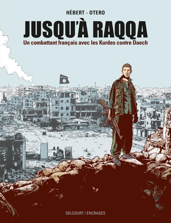 Jusqu'à Raqqa: un combattant français avec les Kurdes contre Daech