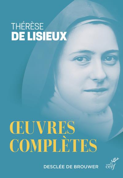Oeuvres complètes de Thérèse de Lisieux: textes et dernières paroles