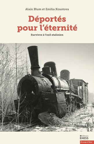 Déportés pour l'éternité: Survivre à l'exil stalinien, 1939-1991