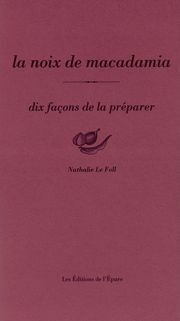 Dix façons de le préparer: la noix de macadamia