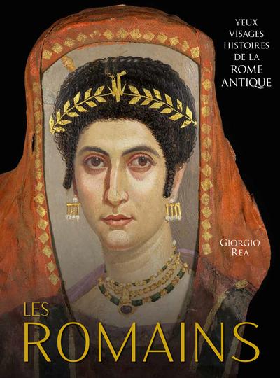 Les Romains: yeux, visages, histoires de la Rome antique