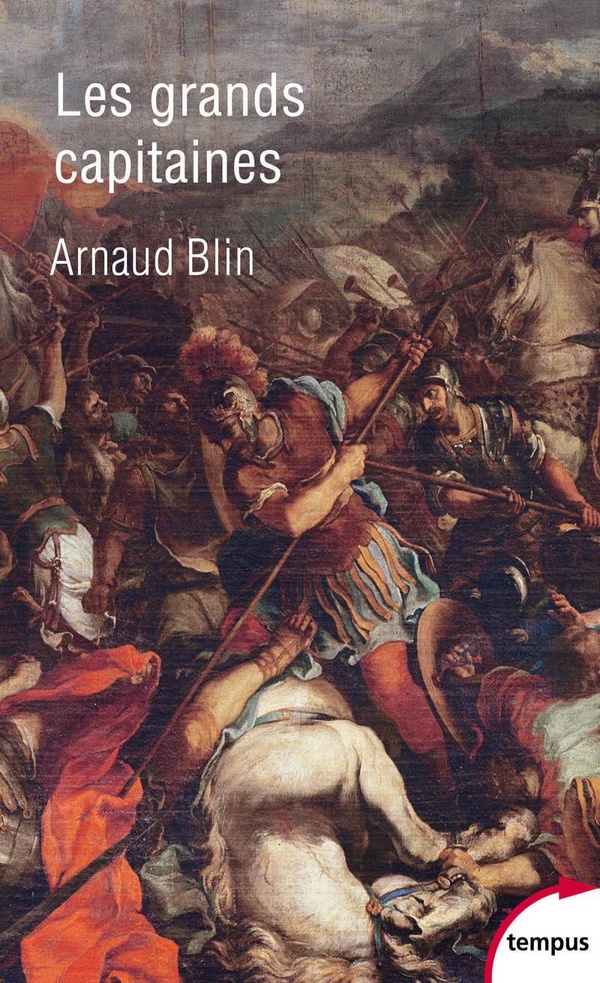 Les grands capitaines: d'Alexandre le Grand à Giap