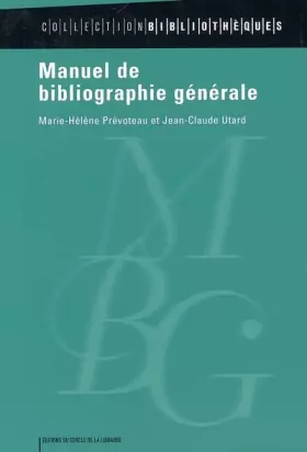 Manuel de bibliographie générale - Marie-Hélène Prévoteau, Jean-Claude Utard
