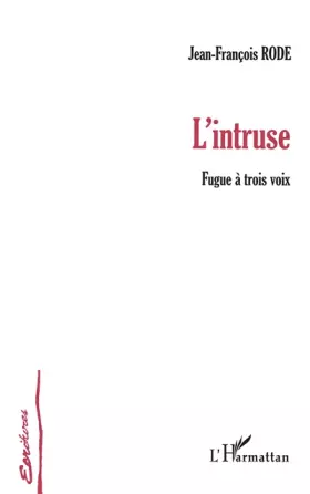 L'intruse: Fugue à trois voix