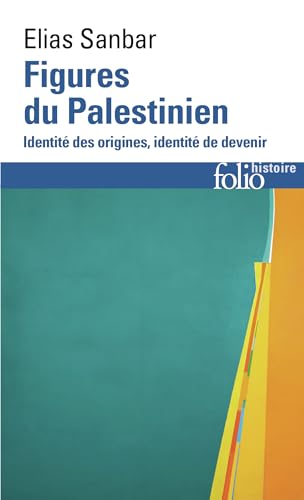 Figures du Palestinien: identité des origines, identité de devenir