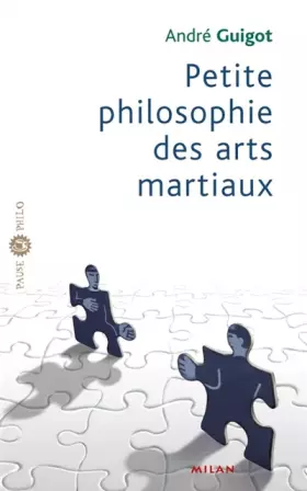 Petite philosophie des arts martiaux - André Guigot
