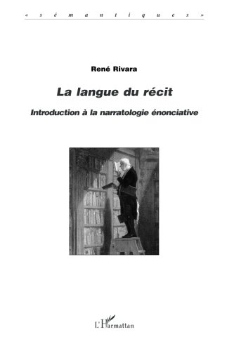 LA LANGUE DU RÉCIT: Introduction à la narratologie énonciative