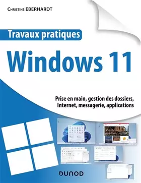 Travaux pratiques Windows 11: prise en main, gestion des dossiers, Internet, messagerie, applications