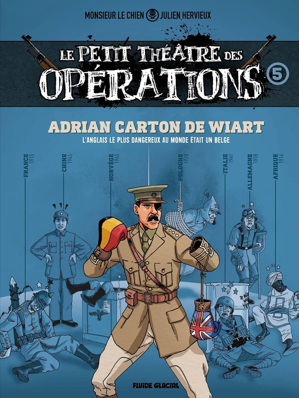 Le petit théâtre des opérations: Adrian Carton de Wiart: L'Anglais le plus dangereux au monde était un Belge