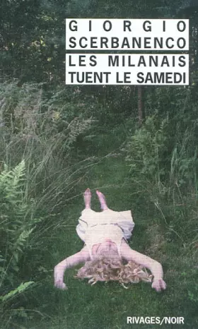 Les Milanais tuent le samedi - Giorgio Scerbanenco, Francois Guerif, Laurent Lombard