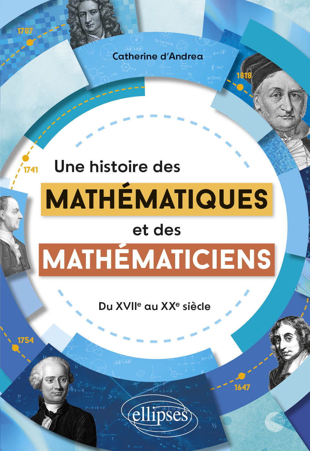 Une histoire des mathématiques et des mathématiciens: du XVIIe au XXe siècle