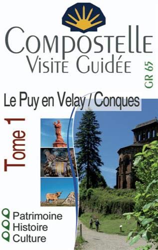 Compostelle, visite guidée t.1: Le Puy-en-Velay/Conques