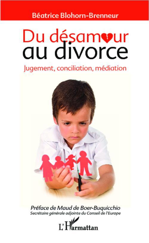 Du désamour au divorce - jugement, conciliation, médiation