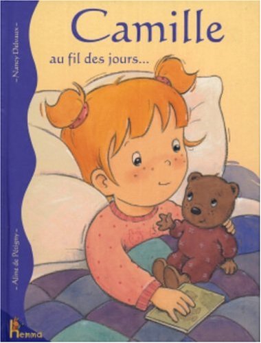 Camille au fil des jours... - Aline de Pétigny, Nancy Delvaux