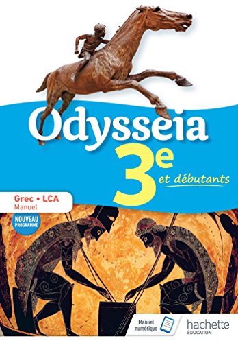 Odysseia 3e et débutants: grec, LCA, manuel: nouveau programme